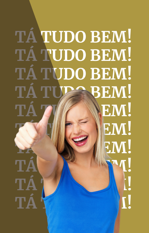 "Tá tudo bem"